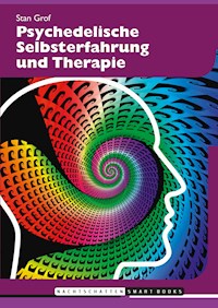Psychedelische Selbsterfahrung und Therapie - Stanislav Grof - E-Book