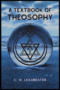 A Textbook Of Theosophy - C. W. Leadbeater - E-Book