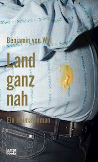 Land ganz nah - Benjamin von Wyl - E-Book