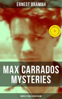 Max Carrados Mysteries - Complete Series in One Volume - Ernest Bramah - E-Book