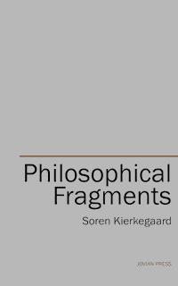 Philosophical Fragments - Soren Kierkegaard - E-Book