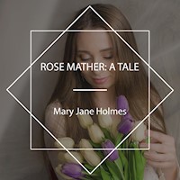 Rose Mather: A Tale - Mary Jane Holmes - Hörbuch