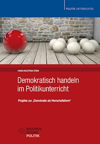 Demokratisch handeln im Politikunterricht - Hans-Wolfram Stein - E-Book