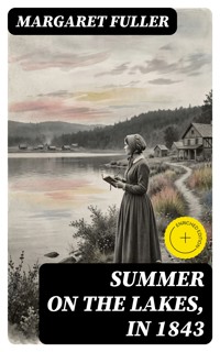 Summer on the Lakes, in 1843 - Margaret Fuller - E-Book