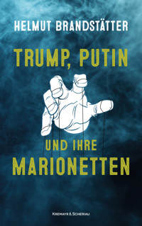 Trump, Putin und ihre Marionetten - Helmut Brandstätter - E-Book