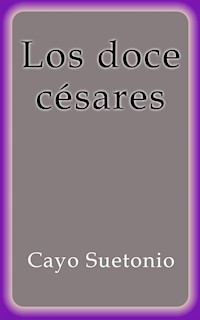 Los doce césares - Cayo Suetonio - E-Book