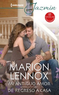Mi antiguo amor - De regreso a casa - MARION LENNOX - E-Book