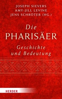 Die Pharisäer – Geschichte und Bedeutung -  - E-Book