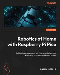 Robotics at Home with Raspberry Pi Pico - Danny Staple - E-Book