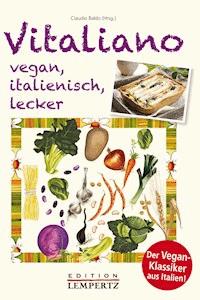 Vitaliano - vegan, italienisch, lecker -  - E-Book