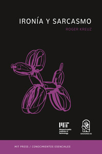 Ironía y sarcasmo - Roger Kreuz - E-Book