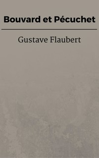 Bouvard et Pécuchet - Gustave Flaubert - E-Book