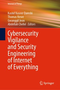 Cybersecurity Vigilance and Security Engineering of Internet of Everything -  - E-Book