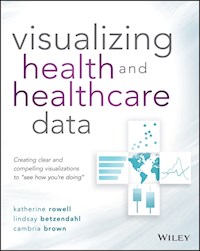 Visualizing Health and Healthcare Data - Katherine Rowell - E-Book