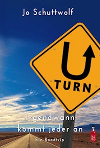 U-Turn - Irgendwann kommt jeder an - Jo Schuttwolf - E-Book