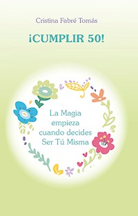 ¡Cumplir 50! - Cristina Fabré Tomás - E-Book