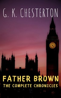 Father Brown: The Complete Chronicles - G.K. Chesterton - E-Book