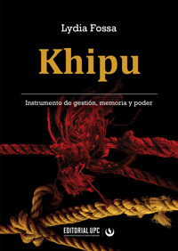 Khipu. Instrumento de gestión, memoria y poder - Lydia Fossa - E-Book