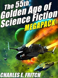 The 55th Golden Age of Science Fictioni MEGAPACK®: Charles E. Fritch - Charles E. Fritch - E-Book
