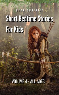 Short Bedtime Stories For Children - Volume 4 - Deon Christie - E-Book