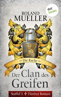 Der Clan des Greifen - Staffel I. Fünfter Roman: Die Rache - Roland Mueller - E-Book