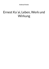 Ernest Ka´ai, Leben, Werk und Wirkung - Andreas Fischer - E-Book