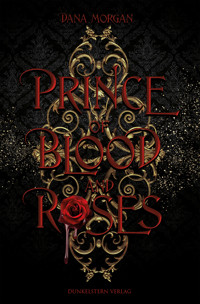 Prince of Blood and Roses - Dana Morgan - E-Book