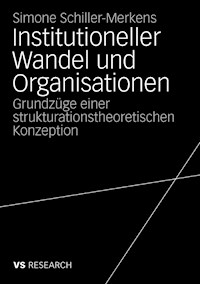 Institutioneller Wandel und Organisationen - Simone Schiller-Merkens - E-Book