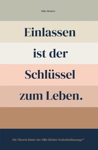 Einlassen ist der Schlüssel zum Leben - Silke Richter - E-Book