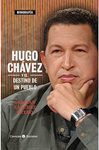 Hugo Chávez y el destino de un pueblo - Germán Sánchez Otero - E-Book