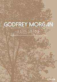 Godfrey Morgan - Jules Verne. - E-Book