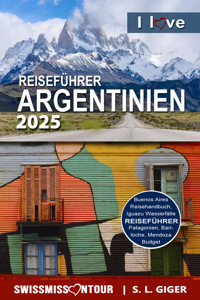 Reiseführer Argentinien von SWISSMISSONTOUR - S. L. Giger - E-Book