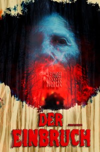 Der Einbruch: Horrorthriller - Alexander Hogrefe - E-Book