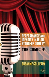 Performance and Identity in Irish Stand-Up Comedy - S. Colleary - E-Book