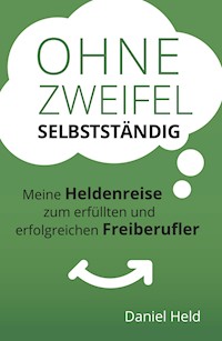 Ohne Zweifel selbstständig - Daniel Held - E-Book