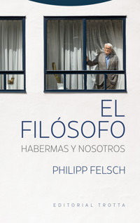 El filósofo. Habermas y nosotros - Philipp Felsch - E-Book