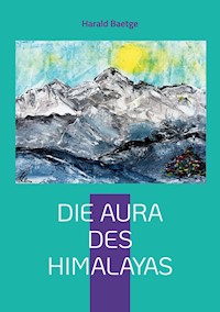 Die Aura des Himalayas - Harald Baetge - E-Book