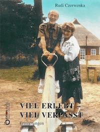 Viel erlebt – viel verpasst - Rudi Czerwenka - E-Book
