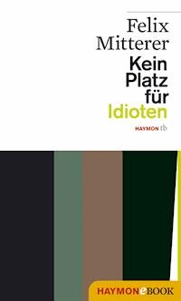 Kein Platz für Idioten - Felix Mitterer - E-Book