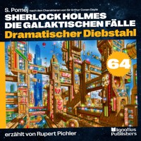 Dramatischer Diebstahl (Sherlock Holmes - Die galaktischen Fälle, Folge 64) - Sir Arthur Conan Doyle - Hörbuch