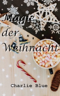 Magie der Weihnacht - Charlie Blue - E-Book