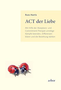 ACT der Liebe - Russ Harris - E-Book