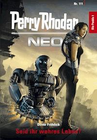 Perry Rhodan Neo 111: Seid ihr wahres Leben? - Oliver Fröhlich - E-Book + Hörbuch