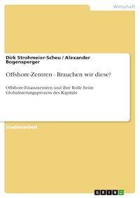 Offshore-Zentren - Brauchen wir diese? - Dirk Strohmeier-Scheu - E-Book