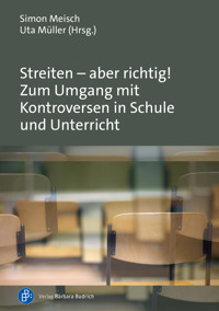 Streiten – aber richtig! Zum Umgang mit Kontroversen in Schule und Unterricht -  - kostenlos E-Book