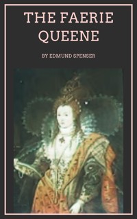 The Faerie Queene - Edmund Spenser - E-Book
