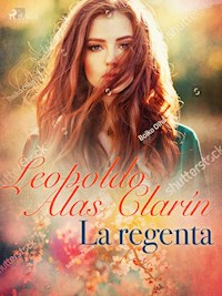 La regenta - Leopoldo Alas Clarín - E-Book