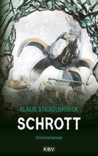 Schrott - Klaus Stickelbroeck - E-Book