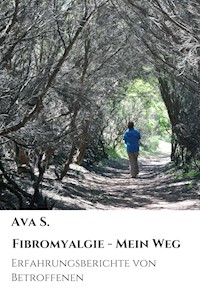 Fibromyalgie - Mein Weg - Ava S. - E-Book