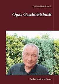 Opas Geschichtsbuch - Gerhard Burmeister - E-Book